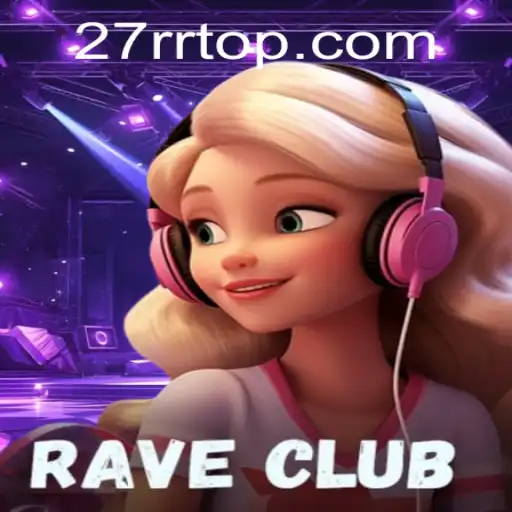 Step into the Exciting World of RaveClub: A Thrilling Adventure with 27RR